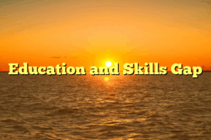 Education and Skills Gap
