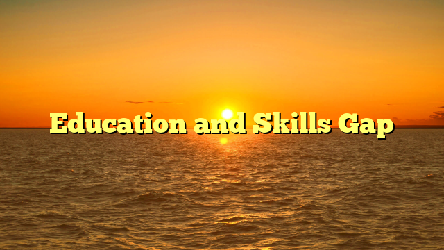 Education and Skills Gap