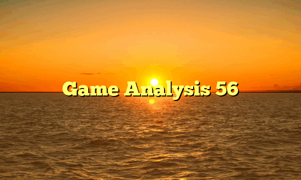 Game Analysis 56