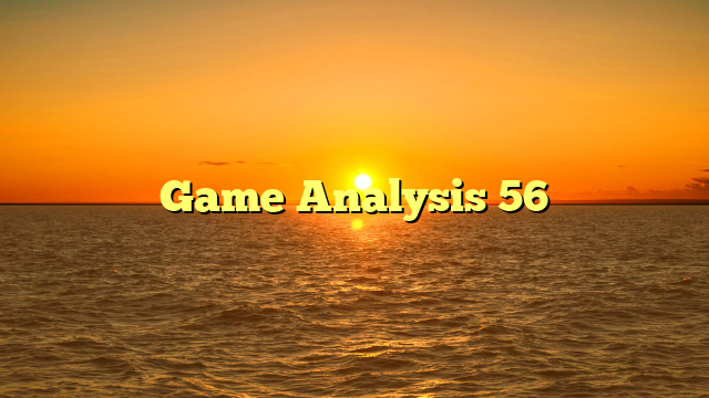 Game Analysis 56
