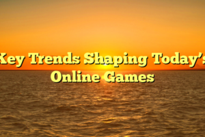 Key Trends Shaping Today’s Online Games