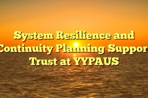 System Resilience and Continuity Planning Support Trust at YYPAUS