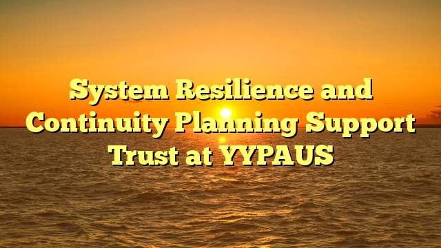 System Resilience and Continuity Planning Support Trust at YYPAUS